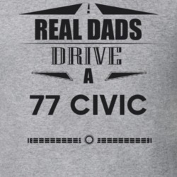 Real Dads Drive A 77 Civic Father's Day T Shirt