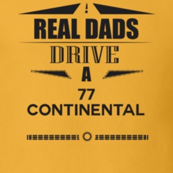 Real Dads Drive A 77 Continental Father's Day T Shirt