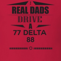 Real Dads Drive A 77 Delta 88 Father's Day T Shirt