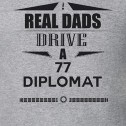 Real Dads Drive A 77 Diplomat Father's Day T Shirt