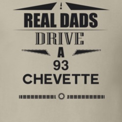 Real Dads Drive A 93 Chevette Father's Day T Shirt