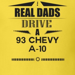Real Dads Drive A 93 Chevy A-10 Father's Day T Shirt