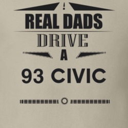 Real Dads Drive A 93 Civic Father's Day T Shirt