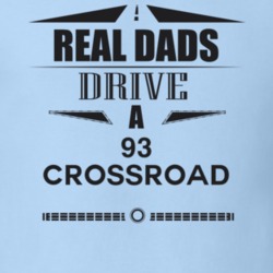 Real Dads Drive A 93 Crossroad Father's Day T Shirt
