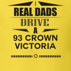 Real Dads Drive A 93 Crown Victoria Father's Day T Shirt