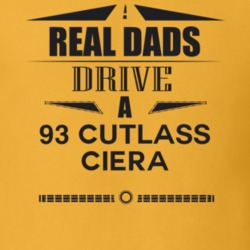 Real Dads Drive A 93 Cutlass Ciera Father's Day T Shirt