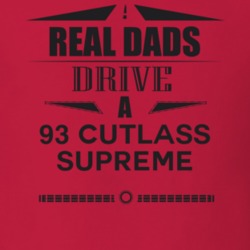 Real Dads Drive A 93 Cutlass Supreme Father's Day T Shirt