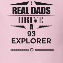 Real Dads Drive A 93 Explorer Father's Day T Shirt