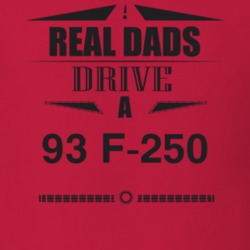 Real Dads Drive A 93 F-250 Father's Day T Shirt