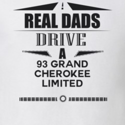 Real Dads Drive A 93 Grand Cherokee Limited Father's Day T Shirt