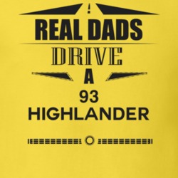 Real Dads Drive A 93 Highlander Father's Day T Shirt