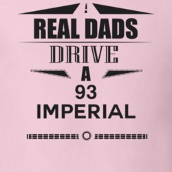 Real Dads Drive A 93 Imperial Father's Day T Shirt