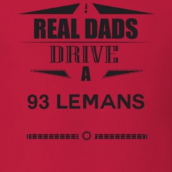 Real Dads Drive A 93 Lemans Father's Day T Shirt