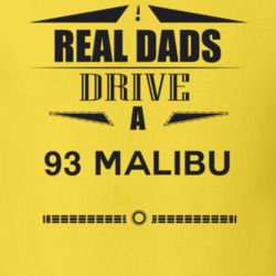 Real Dads Drive A 93 Malibu Father's Day T Shirt