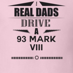 Real Dads Drive A 93 Mark Viii Father's Day T Shirt
