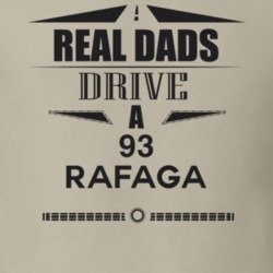 Real Dads Drive A 93 Rafaga Father's Day T Shirt