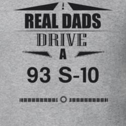 Real Dads Drive A 93 S-10 Father's Day T Shirt