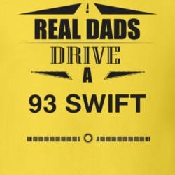 Real Dads Drive A 93 Swift Father's Day T Shirt