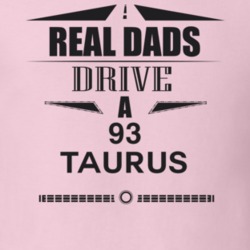 Real Dads Drive A 93 Taurus Father's Day T Shirt