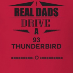 Real Dads Drive A 93 Thunderbird Father's Day T Shirt