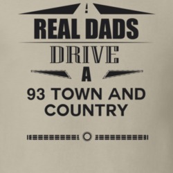Real Dads Drive A 93 Town And Country Father's Day T Shirt