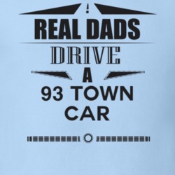 Real Dads Drive A 93 Town Car Father's Day T Shirt