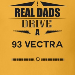 Real Dads Drive A 93 Vectra Father's Day T Shirt