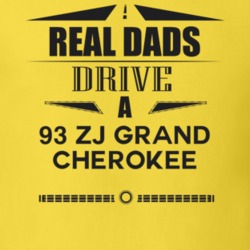 Real Dads Drive A 93 Zj Grand Cherokee Father's Day T Shirt