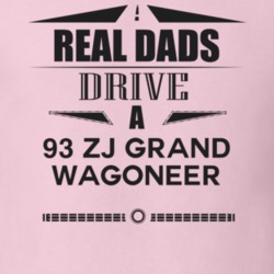 Real Dads Drive A 93 Zj Grand Wagoneer Father's Day T Shirt