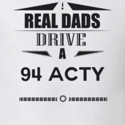 Real Dads Drive A 94 Acty Father's Day T Shirt