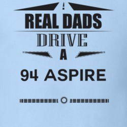 Real Dads Drive A 94 Aspire Father's Day T Shirt