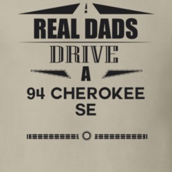 Real Dads Drive A 94 Cherokee Se Father's Day T Shirt