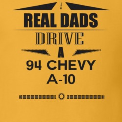 Real Dads Drive A 94 Chevy A-10 Father's Day T Shirt