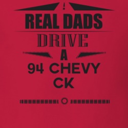Real Dads Drive A 94 Chevy Ck Father's Day T Shirt