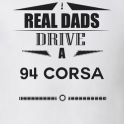 Real Dads Drive A 94 Corsa Father's Day T Shirt