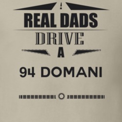 Real Dads Drive A 94 Domani Father's Day T Shirt