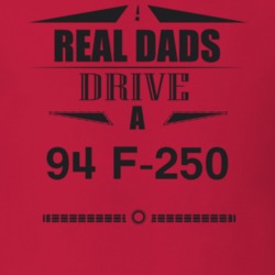 Real Dads Drive A 94 F-250 Father's Day T Shirt