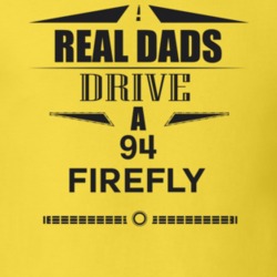 Real Dads Drive A 94 Firefly Father's Day T Shirt