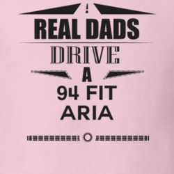 Real Dads Drive A 94 Fit Aria Father's Day T Shirt