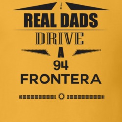 Real Dads Drive A 94 Frontera Father's Day T Shirt