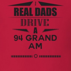 Real Dads Drive A 94 Grand Am Father's Day T Shirt