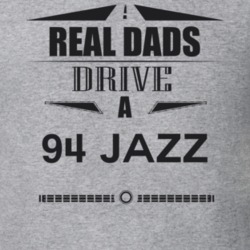 Real Dads Drive A 94 Jazz Father's Day T Shirt