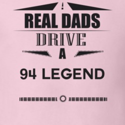 Real Dads Drive A 94 Legend Father's Day T Shirt