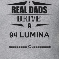 Real Dads Drive A 94 Lumina Father's Day T Shirt
