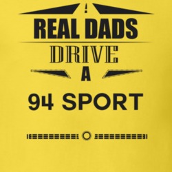 Real Dads Drive A 94 Sport Father's Day T Shirt
