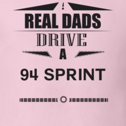 Real Dads Drive A 94 Sprint Father's Day T Shirt