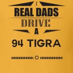 Real Dads Drive A 94 Tigra Father's Day T Shirt