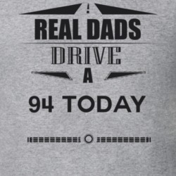 Real Dads Drive A 94 Today Father's Day T Shirt