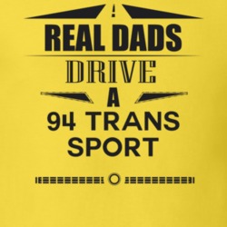 Real Dads Drive A 94 Trans Sport Father's Day T Shirt