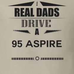 Real Dads Drive A 95 Aspire Father's Day T Shirt